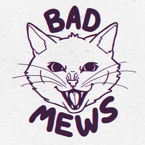 badmews's logo which is a hissing cat with the word bad on top and the word mews on the bottom